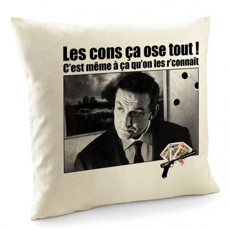 Coussin "Les cons ça ose tout"