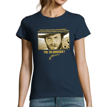 T-shirt femme bleu marine Toi tu creuses (Films/Séries)