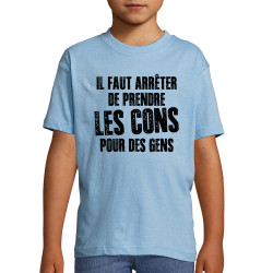 T-shirt enfant bleu ciel Il faut arrêter de prendre les cons pour des gens (Franck,Humour,Slogans Débiles)