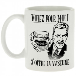 Mug blanc Votez pour moi Vaseline (Gondrax,Slogans engagés,Elections)