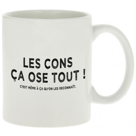 Mug "Les cons ça ose tout"