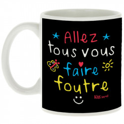 Mug blanc Allez tous vous faire foutre (Le Duc,Slogans Débiles)