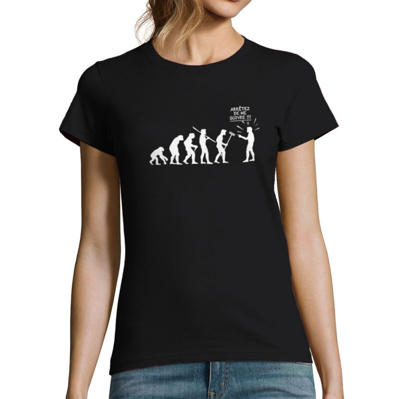 T-shirt femme noir Arrêtez de me suivre (Gondrax,Humour,Evolution)
