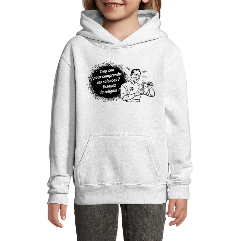 Sweat enfant à capuche blanc Trop con pour comprendre la science (Slogans engagés,Humour)