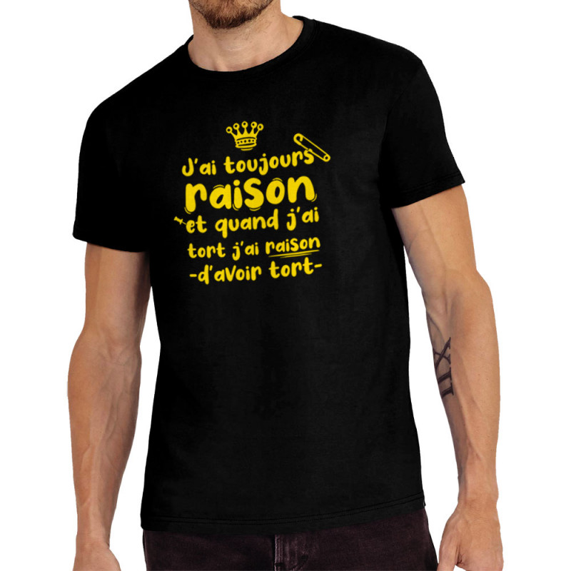Tee-shirt homme noir Toujours raison (Zewa,Slogans Débiles,Humour)