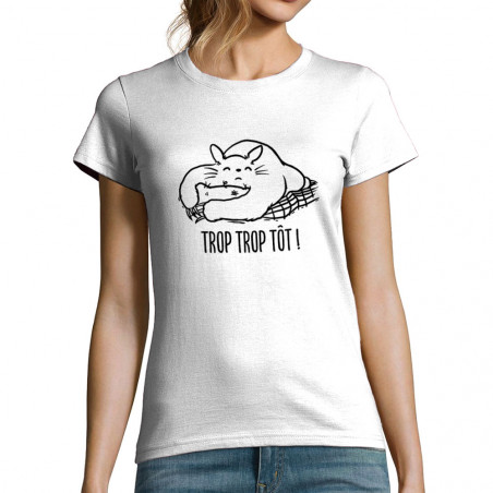 T-shirt femme "Trop trop tôt"