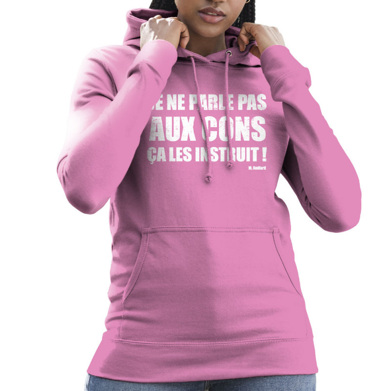 Sweat femme à capuche rose Je ne parle pas aux cons (Gondrax,Films/Séries,Slogans Débiles)