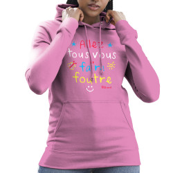 Sweat femme à capuche rose Allez tous vous faire foutre (Le Duc,Slogans Débiles)