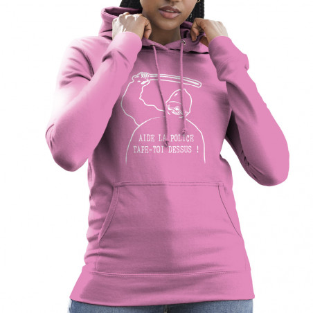 Sweat femme à capuche rose Aide la police (Slogans engagés,Humour)