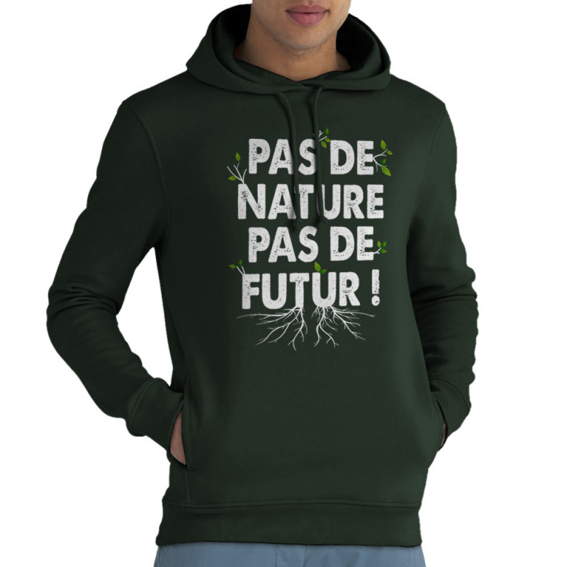 Sweat homme à capuche coton bio vert foncé Pas de nature pas de futur (Gondrax,Slogans engagés,Ecologie)