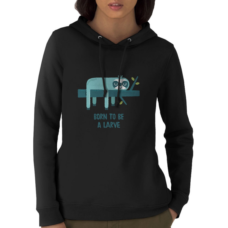 Sweat femme à capuche coton bio noir Born to be a Larve (Alex Kidd,Animaux,Humour,Paresse)