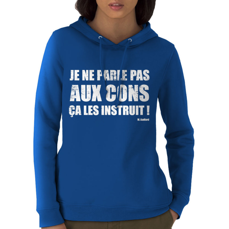 Sweat femme à capuche coton bio bleu royal Je ne parle pas aux cons (Gondrax,Films/Séries,Slogans Débiles)
