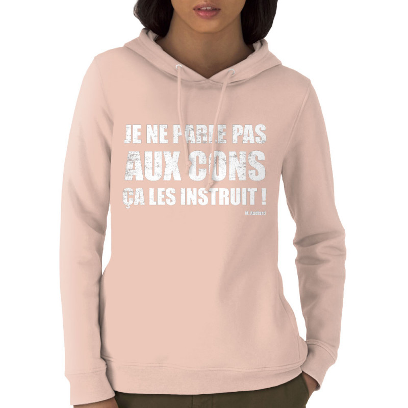 Sweat femme à capuche coton bio rose clair Je ne parle pas aux cons (Gondrax,Films/Séries,Slogans Débiles)