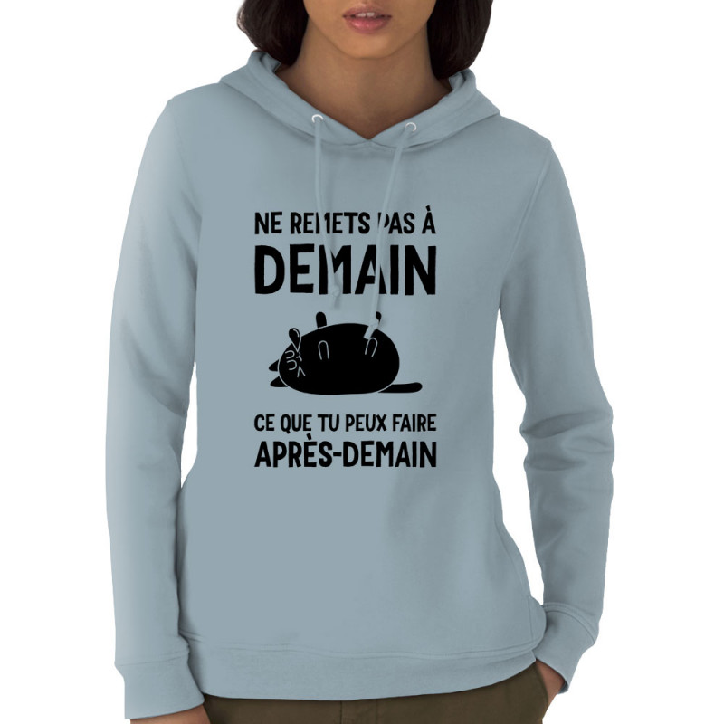 Sweat femme à capuche coton bio bleu ciel Ne remets pas à demain (Alex Kidd,Humour,Slogans Débiles,Chats,Paresse)