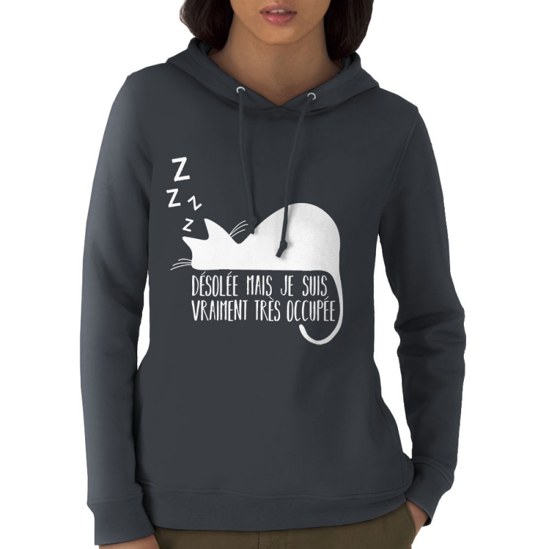 Sweat femme à capuche coton bio gris anthracite Désolée mais je suis très occupée (Gondrax,Animaux,Humour,Chats,Paresse)