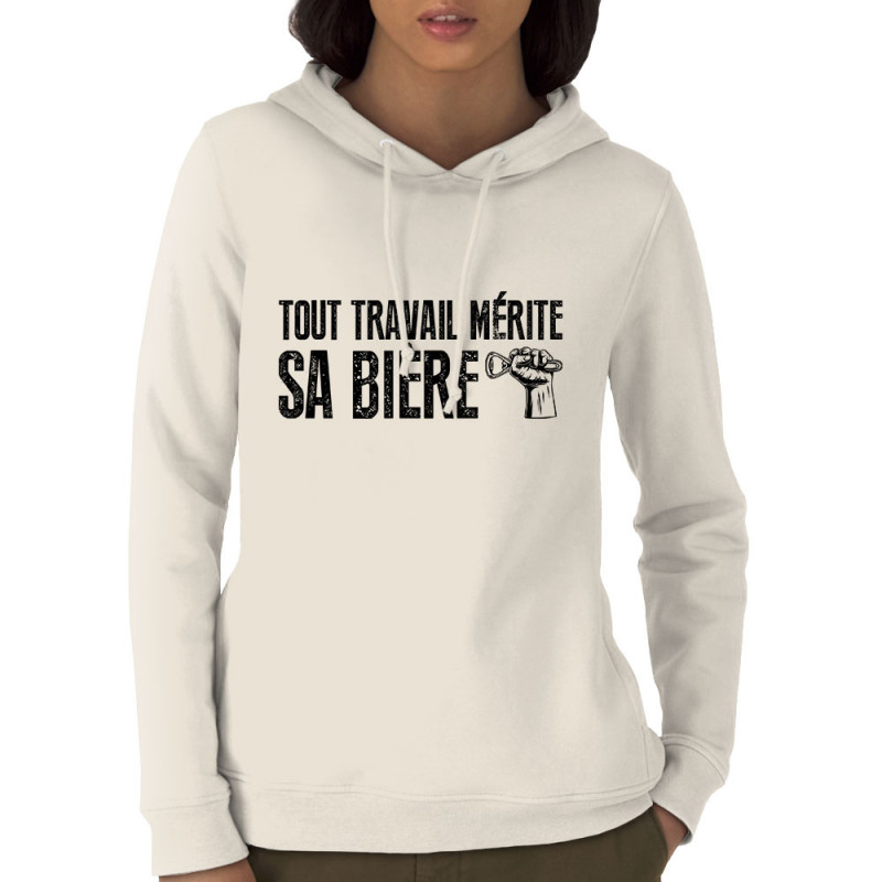 Sweat femme à capuche coton bio naturel Tout travail mérite sa bière (Andy,Alcool,Slogans Débiles)