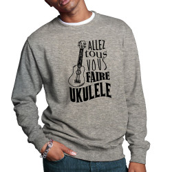 Sweat homme col rond gris chiné Allez tous vous faire Yukulélé (Humour,Slogans Débiles,Andy)