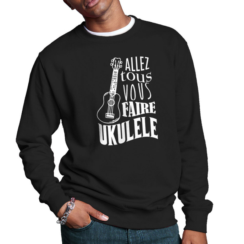 Sweat homme col rond noir Allez tous vous faire Yukulélé (Humour,Slogans Débiles,Andy)