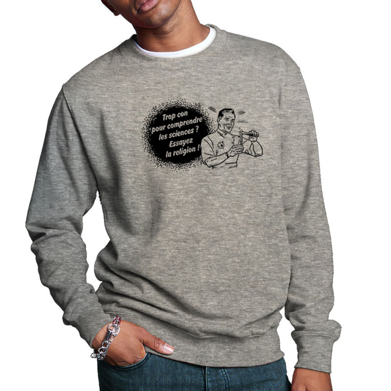 Sweat homme col rond gris chiné Trop con pour comprendre la science (Slogans engagés,Humour)