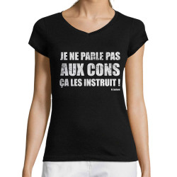 T-shirt femme col V noir Je ne parle pas aux cons (Gondrax,Films/Séries,Slogans Débiles)