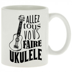 Mug blanc Allez tous vous faire Yukulélé (Humour,Slogans Débiles,Andy)