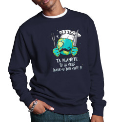 Sweat homme col rond bleu marine Ta planète bleue ou bien cuite (Gondrax,Ecologie,Slogans Débiles)