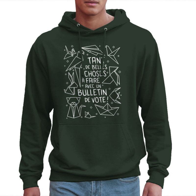 Sweat homme à capuche vert foncé Tant de belles choses (Gondrax,Humour,Slogans engagés,Elections)