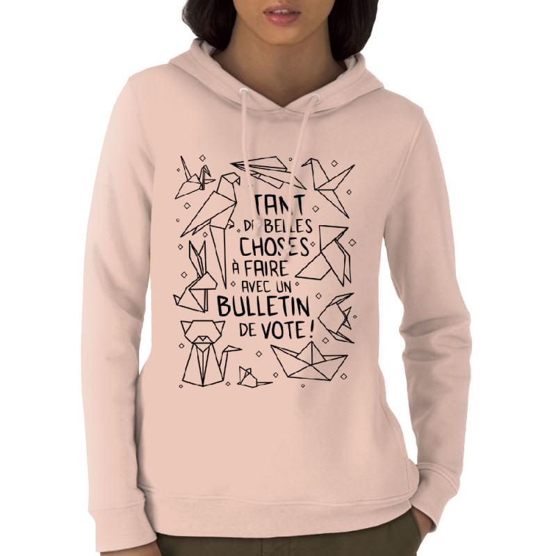 Sweat femme à capuche coton bio rose clair Tant de belles choses (Gondrax,Humour,Slogans engagés,Elections)