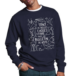 Sweat homme col rond bleu marine Tant de belles choses (Gondrax,Humour,Slogans engagés,Elections)