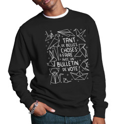Sweat homme col rond noir Tant de belles choses (Gondrax,Humour,Slogans engagés,Elections)