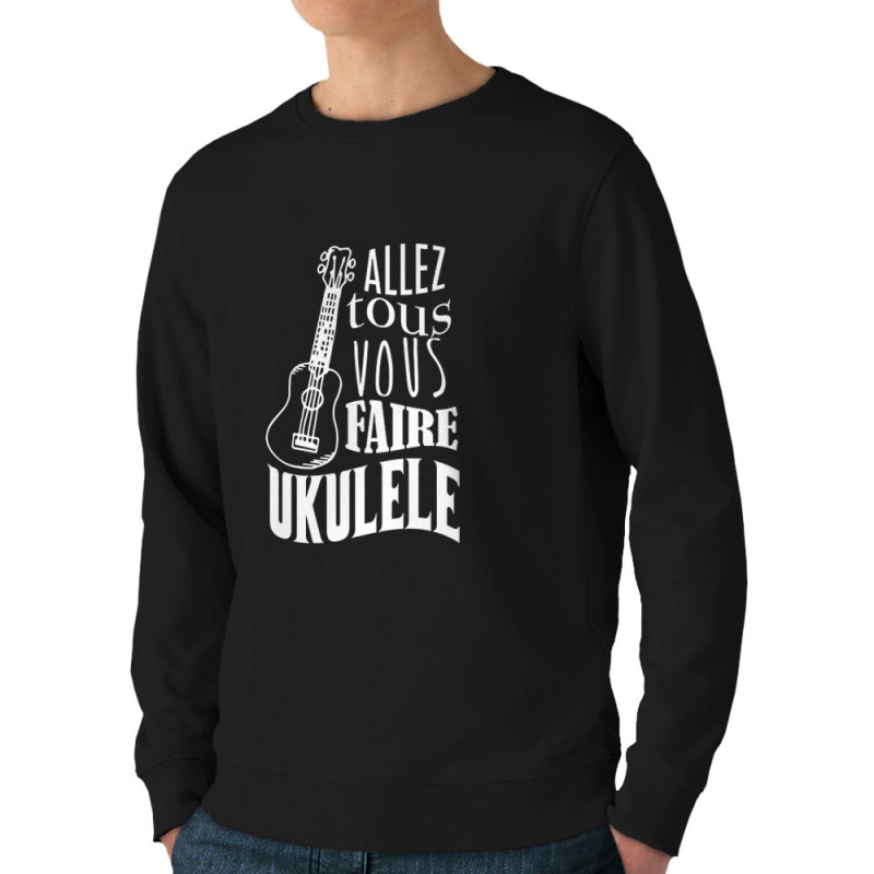 Sweat homme bio col rond noir Allez tous vous faire Yukulélé (Humour,Slogans Débiles,Andy)