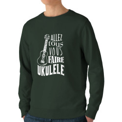 Sweat homme bio col rond vert foncé Allez tous vous faire Yukulélé (Humour,Slogans Débiles,Andy)