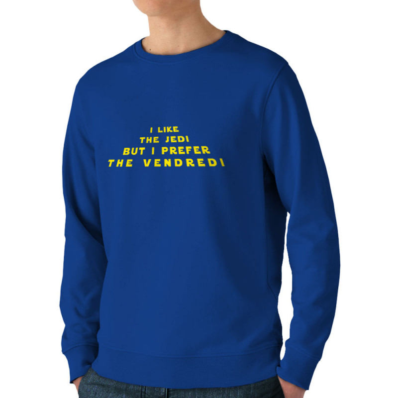 Sweat homme bio col rond bleu royal I like the Jedi but I prefere the Vendredi (Lemerou,Humour,Star Wars)