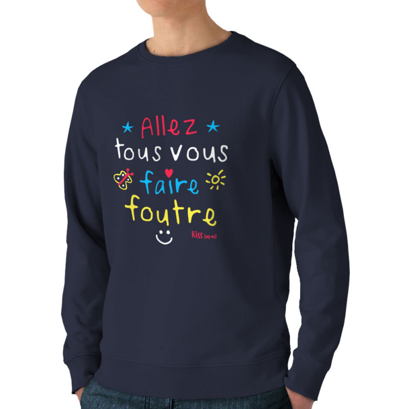 Sweat homme bio col rond bleu marine Allez tous vous faire foutre (Le Duc,Slogans Débiles)