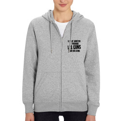 Sweat femme zippé à capuche coton bio gris chiné Il faut arrêter de prendre les cons pour des gens (Franck,Humour,Slogans Débile