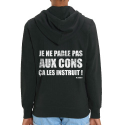 Sweat femme zippé à capuche coton bio noir Je ne parle pas aux cons (Gondrax,Films/Séries,Slogans Débiles)