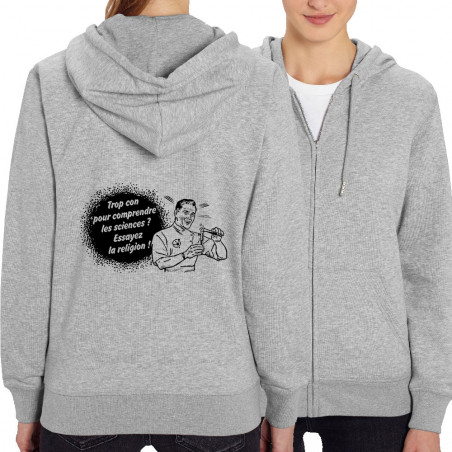 Sweat femme zippé à capuche coton bio gris chiné Trop con pour comprendre la science (Slogans engagés,Humour)