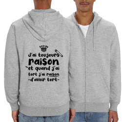 Sweat homme zippé à capuche coton bio gris chiné Toujours raison (Zewa,Slogans Débiles,Humour)