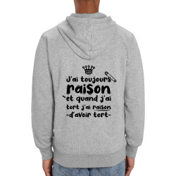 Sweat homme zippé à capuche coton bio gris chiné Toujours raison (Zewa,Slogans Débiles,Humour)