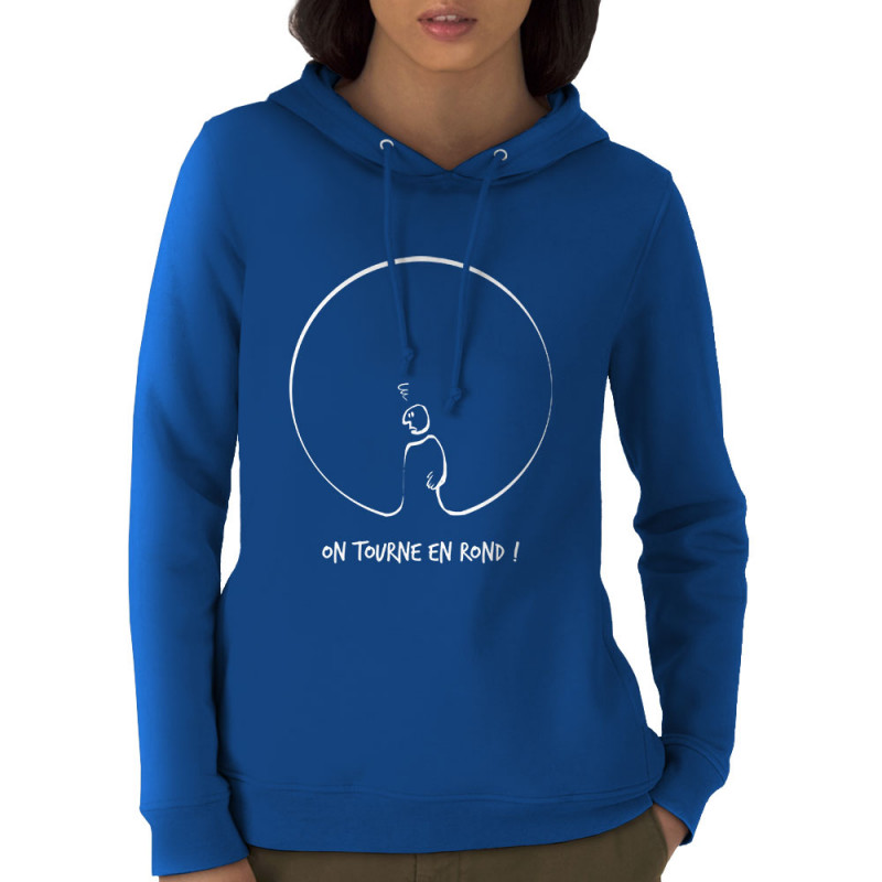 Sweat femme à capuche coton bio bleu royal On tourne en rond (Gondrax,Humour,Slogans engagés)