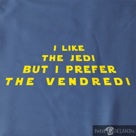 I like the Jedi but I prefere the Vendredi