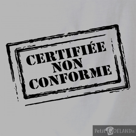 Certifiée non conforme