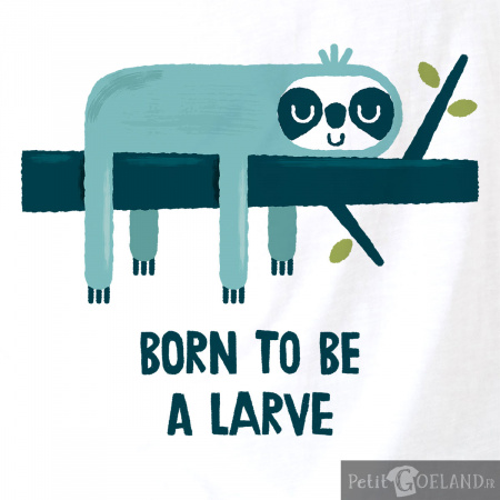 Born to be a Larve