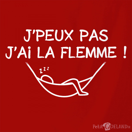J'peux pas j'ai la flemme
