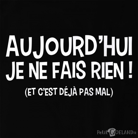 Aujourd'hui je ne fais rien
