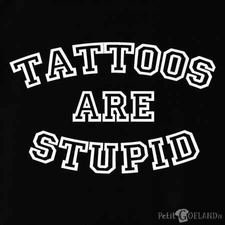 Tattos are stupid
