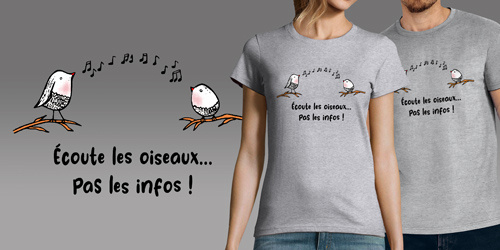 Ecoute les oiseaux pas les infos