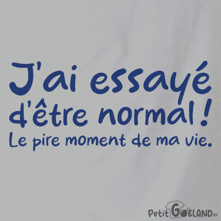 J'ai essayé d'être normal