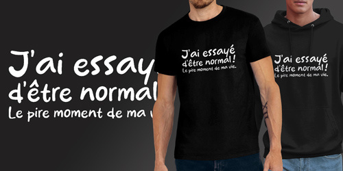 J'ai essayé d'être normal