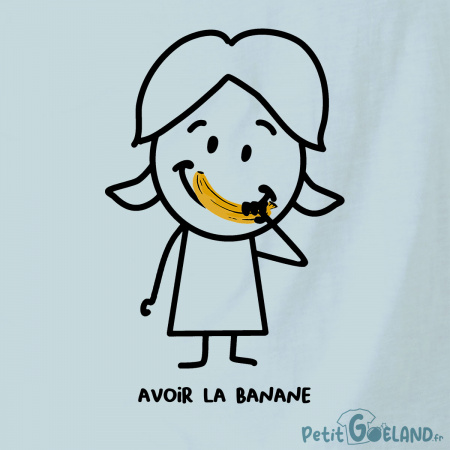 Avoir la banane (Madame)